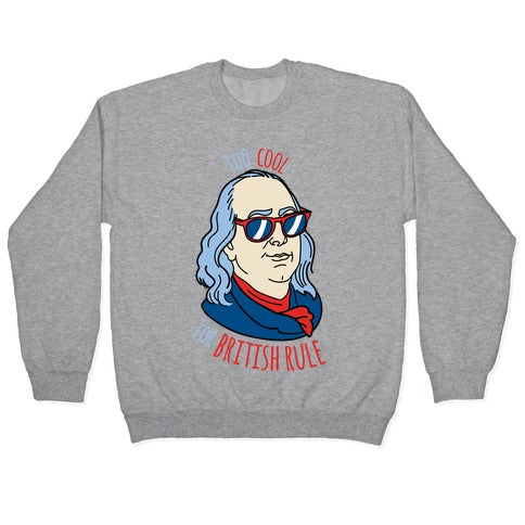 Too Cool for British Rule Crewneck Sweatshirt